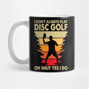 Disc Golf Always Playing Shirt Mug
